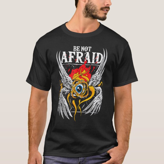 Biblically accurate angel, Be Not Afraid Bible Ang T-Shirt (Front)