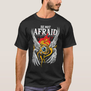 Biblically accurate angel, Be Not Afraid Bible Ang T-Shirt