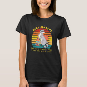 Biblioklept Noun One Who Steals Books T-Shirt