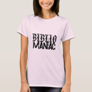 BiblioManiac Book Lover in Fun Fonts T-Shirt