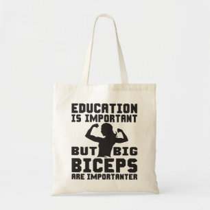 Biceps Are Importanter Than Educaiton Tote Bag