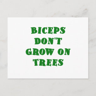 Biceps dont Grow on Trees Postcard
