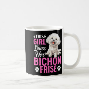 Bichon Frise Dog Breed This Girl Loves Her Bichon  Coffee Mug