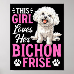 Bichon Frise Dog Breed This Girl Loves Her Bichon  Poster