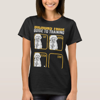 Bichon frise guide to training Sit down Fetch Stay T-Shirt