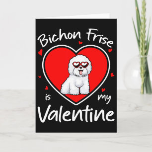 Bichon Frise Is My Valentine Heart Shape Dog Lover Card