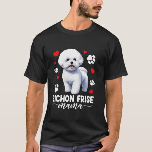 Bichon Frise Mama Bichon Frise Dog Lover Mothers D T-Shirt
