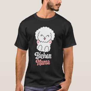 Bichon Mama Dog Breeder Puppy Owner Dog Mum Bichon T-Shirt