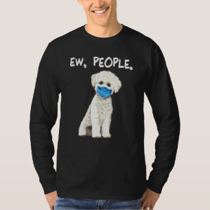 Bichons Frise Ew People Dog Wearing Face Mask T-Shirt