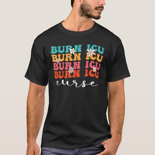 BICU Burn ICU Nurse Groovy Intensive Care Unit Nur T-Shirt (Front)