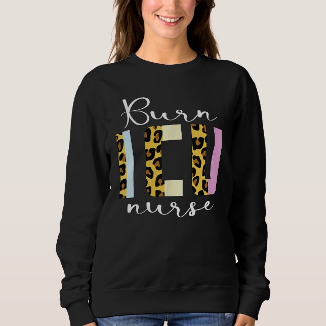 BICU Burn ICU Nurse Specialized Intensive Care Uni Sweatshirt (Front)