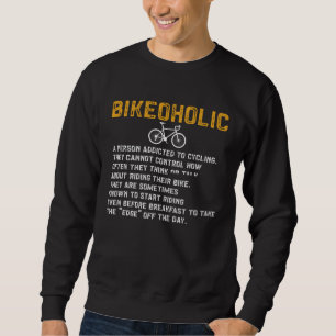 Bicycle  Bikeoholic A Person Addicted To Cycling B Sweatshirt