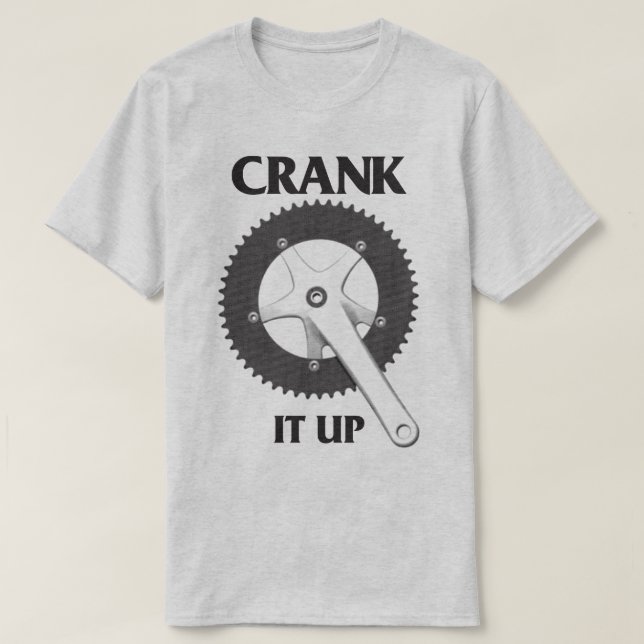 Bicycle Humor Crank It Up Bike Cycling T-Shirt (Design Front)