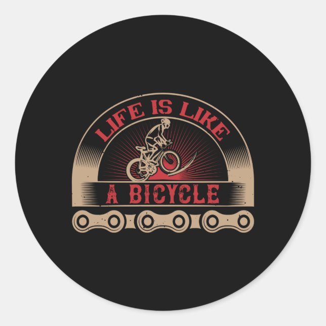 Bicycle - Life is like a bicycle Classic Round Sticker (Front)