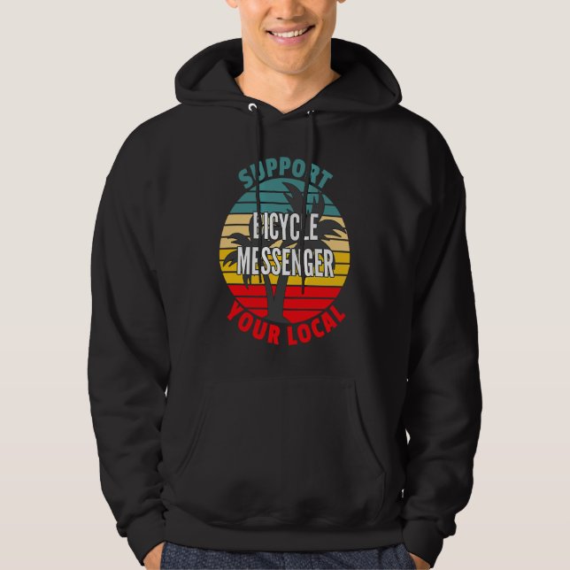Bicycle Messenger  Support Your Local Bicycle Mess Hoodie (Front)
