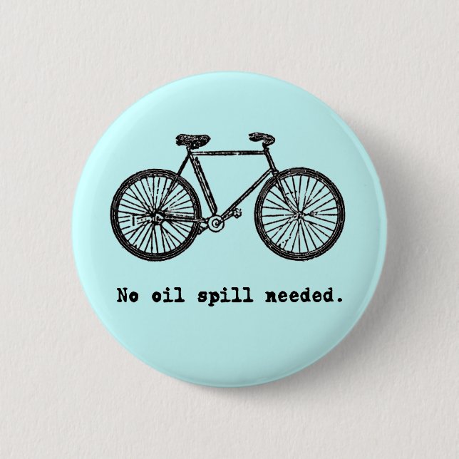 Bicycle  No Oil Spill Needed Tshirts and Mugs 6 Cm Round Badge (Front)