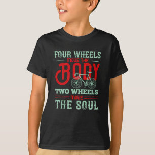 Bicycle - Two wheels move the soul T-Shirt