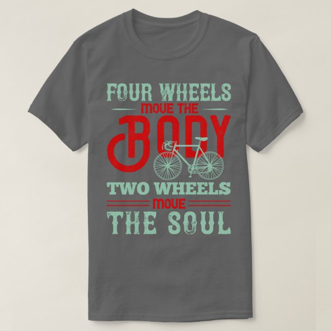 Bicycle Two wheels move the soul T-Shirt (Design Front)