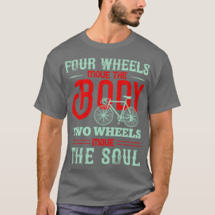 Bicycle Two wheels move the soul T-Shirt