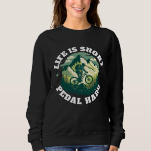 bicycles cyclists bicyclists life is to short padd sweatshirt