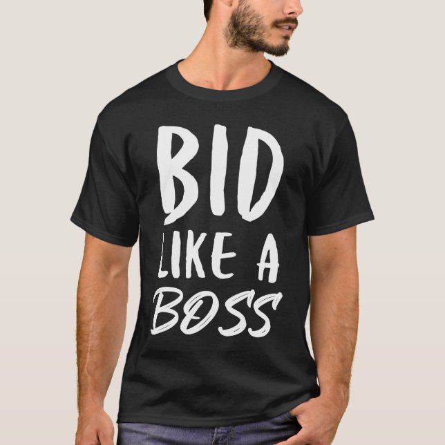 BID LIKE A BOSS, Funny Bidding T-Shirt (Front)