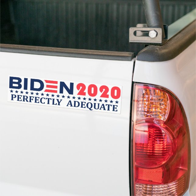 Biden  2020: PERFECTLY ADEQUATE Bumper Sticker (On Truck)