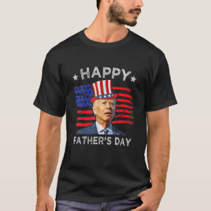 Biden 4Th Of July Joe Biden Happy Father's Day F T-Shirt