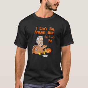 Biden Can't Eat Another Bite Oh Look Pie Pumpkin P T-Shirt
