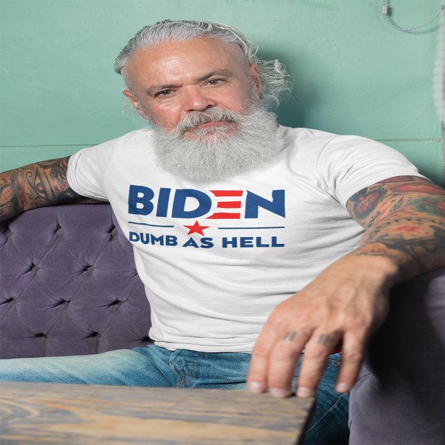Biden Dumb As Hell Anti Joe Biden Light   T-Shirt (Creator Uploaded)