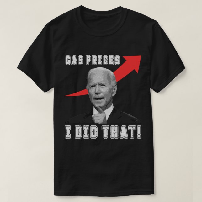 Biden Gas Prices Bidenflation Meme High Gas Prices T-Shirt (Design Front)