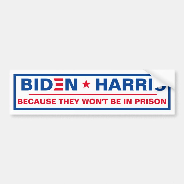 Biden - Harris Because they won't be in prison Bumper Sticker (Front)