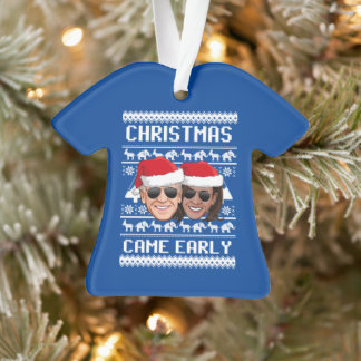 BIDEN HARRIS: CHRISTMAS CAME EARLY ORNAMENT