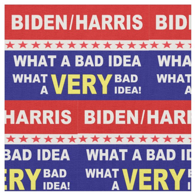 Biden Harris what a very bad idea! Fabric (Close Up)