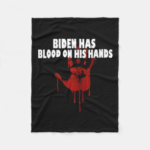 Biden Has Blood On His Hands Anti Biden Bring Trum Fleece Blanket