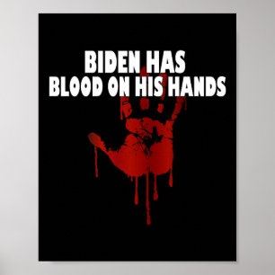 Biden Has Blood On His Hands Anti Biden Bring Trum Poster