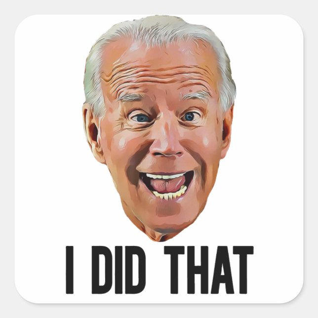 BIDEN I DID THAT CRAZY FACE Square Stickers (Front)