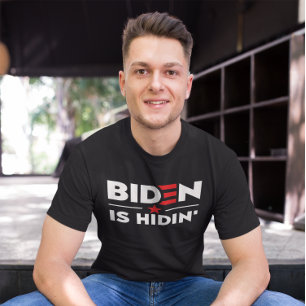 Biden Is Hidin' Anti Joe Biden T-Shirt