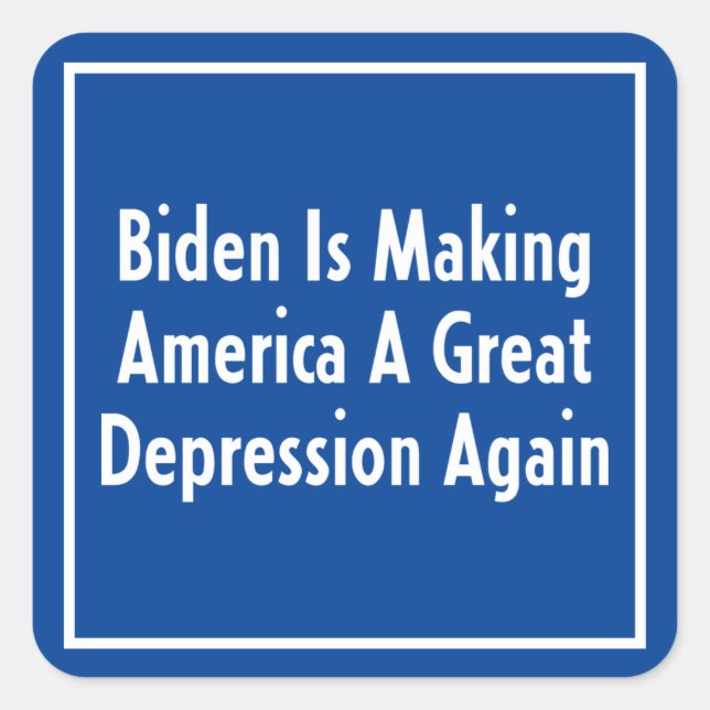 Biden Is Making America A Great Depression Again Square Sticker (Front)