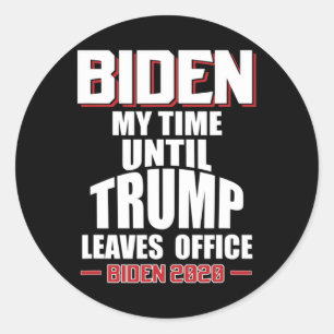 Biden My Time Until Trump Leaves Office Funny Pro Classic Round Sticker