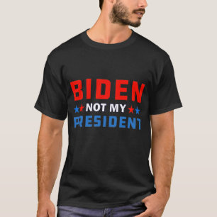 Biden Not My President, Pro Trump 2020 T-Shirt