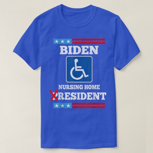 Biden Nursing Home Resident Funny Anti Joe Biden R T-Shirt (Design Front)