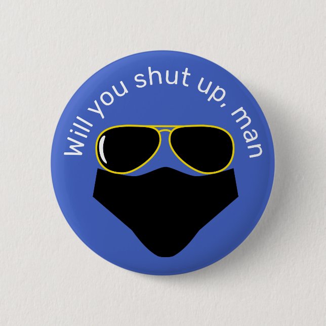 Biden Will you shut up, man 6 Cm Round Badge (Front)
