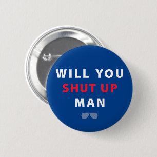 Biden Will You Shut Up Man 6 Cm Round Badge