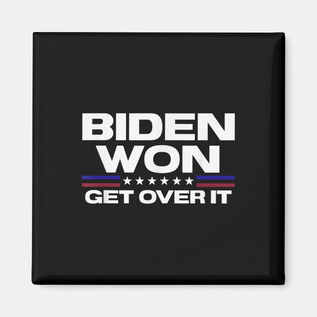 Biden Won Get Over It Patriotic Pro Joe Anti Magnet (Front)