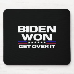 Biden Won Get Over It Patriotic Pro Joe Anti Mouse Pad