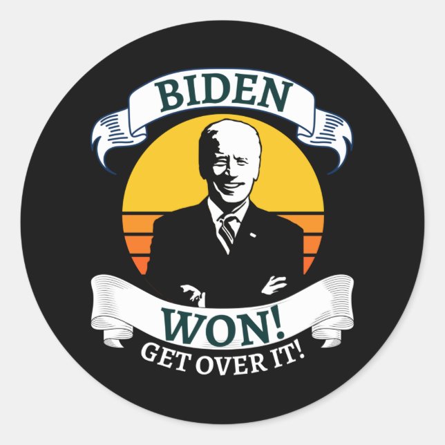 Biden Won Get Over It   Pro Biden Classic Round Sticker (Front)