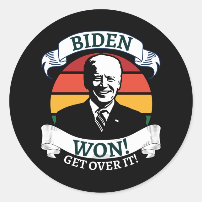 Biden Won Get Over It   Pro Biden Classic Round Sticker (Front)