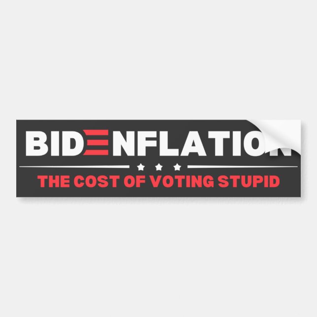 Bidenflation The Cost Of Voting Stupid Anti Biden  Bumper Sticker (Front)