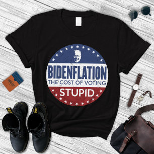 Bidenflation The Cost Of Voting Stupid T-Shirt