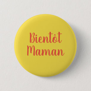Bientot Maman   new baby Cute French Button